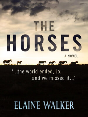 cover image of The Horses: '...the World Ended, Jo, and We Missed It..."